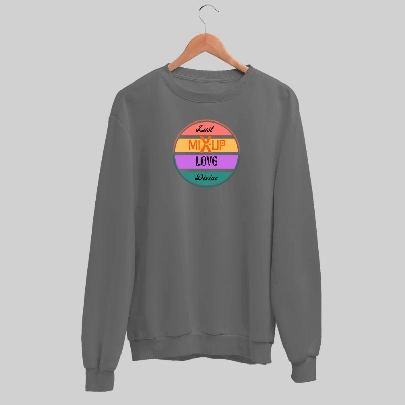 Just Mix Up Love Divine Sweatshirt