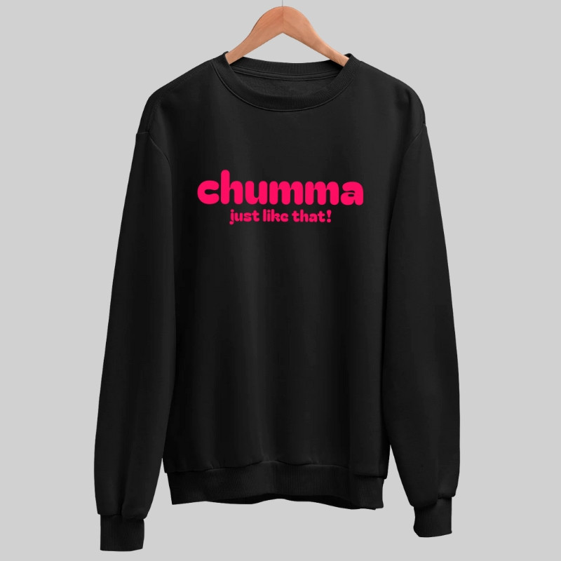 Chumma Just Like That! Sweatshirt