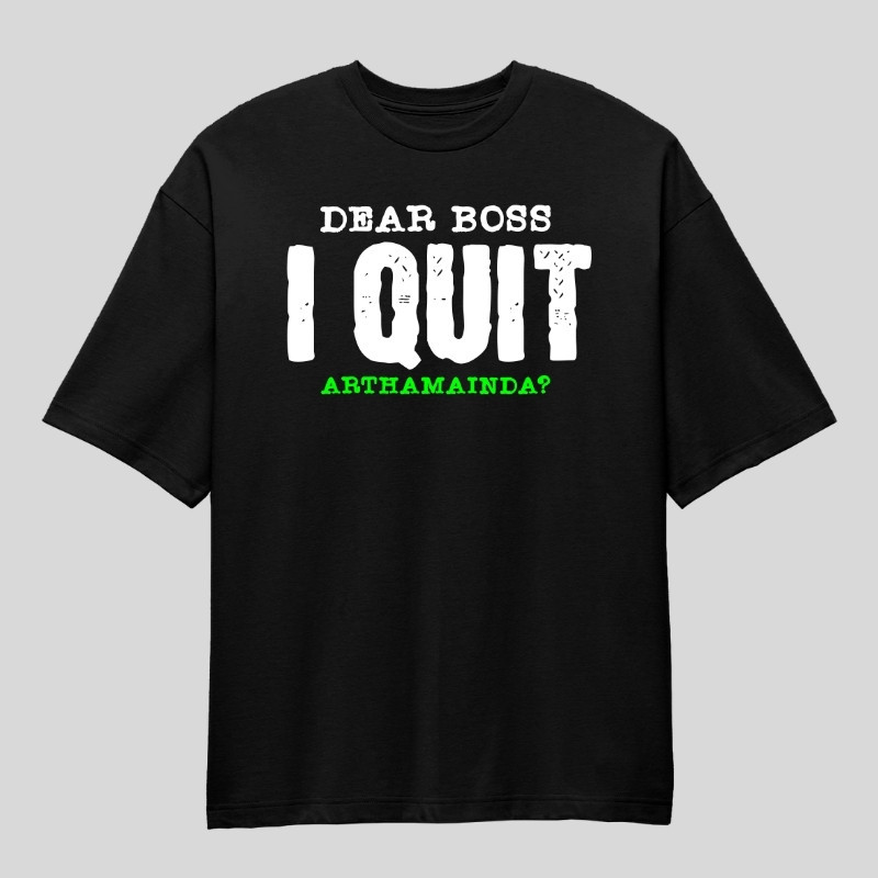 Dear Boss I Quit Arthamainda? Oversized T-Shirt