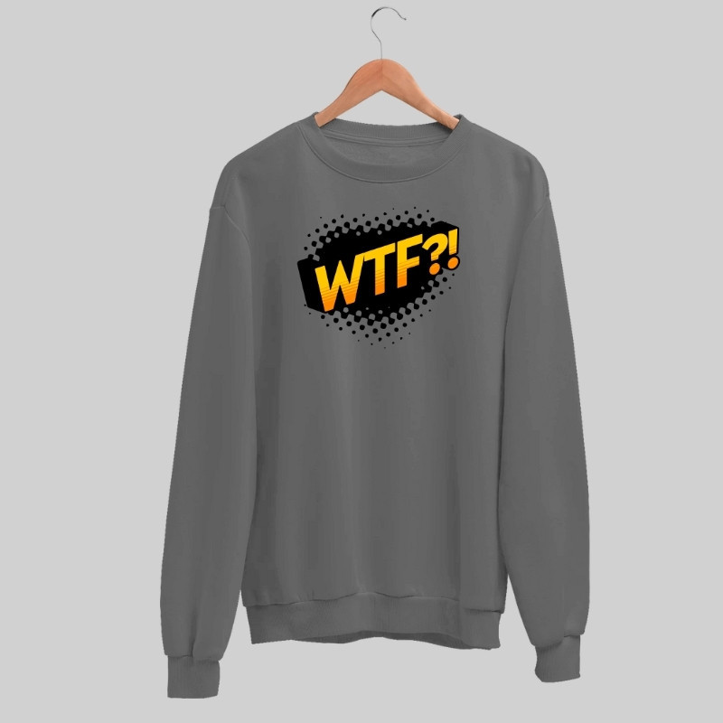 WTF?! Sweatshirt