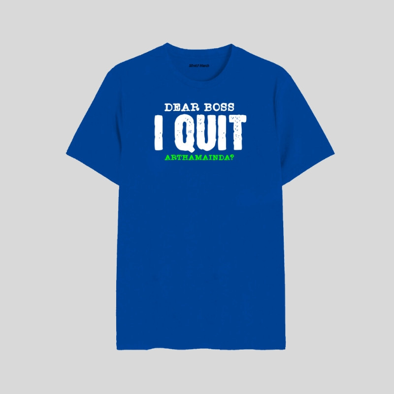 Dear Boss I Quit Arthamainda? Round Neck T-Shirt